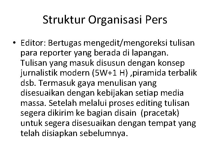 Struktur Organisasi Pers • Editor: Bertugas mengedit/mengoreksi tulisan para reporter yang berada di lapangan.