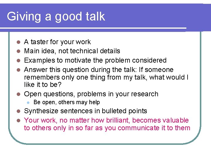 Giving a good talk l l l A taster for your work Main idea,