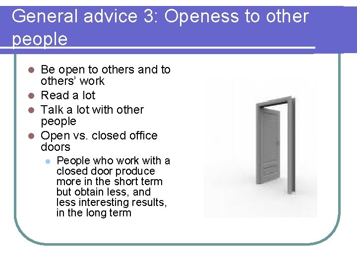 General advice 3: Openess to other people Be open to others and to others’