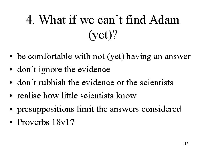 4. What if we can’t find Adam (yet)? • • • be comfortable with