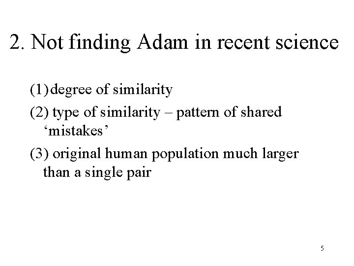 2. Not finding Adam in recent science (1) degree of similarity (2) type of