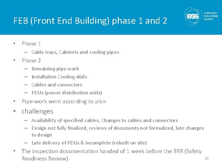 FEB (Front End Building) phase 1 and 2 • Phase 1 – Cable trays,