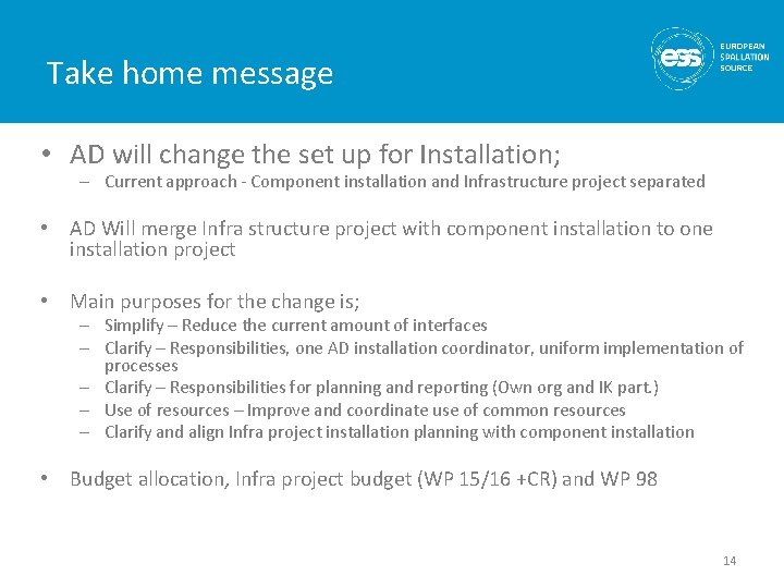 Take home message • AD will change the set up for Installation; – Current