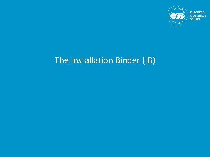 The Installation Binder (IB) 