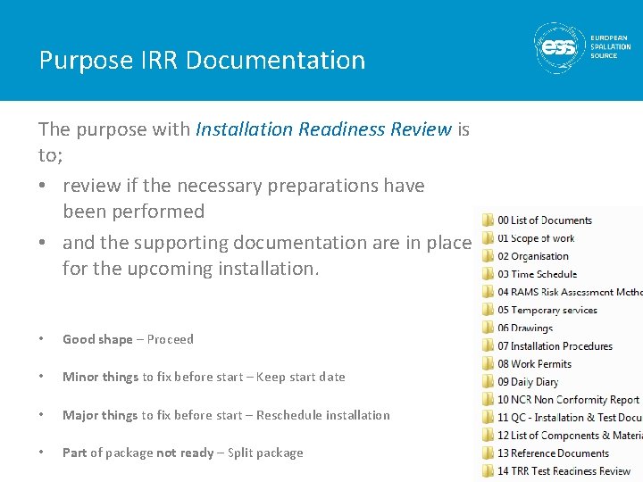 Purpose IRR Documentation The purpose with Installation Readiness Review is to; • review if