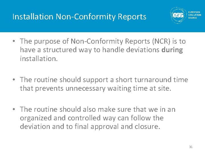 Installation Non-Conformity Reports • The purpose of Non-Conformity Reports (NCR) is to have a