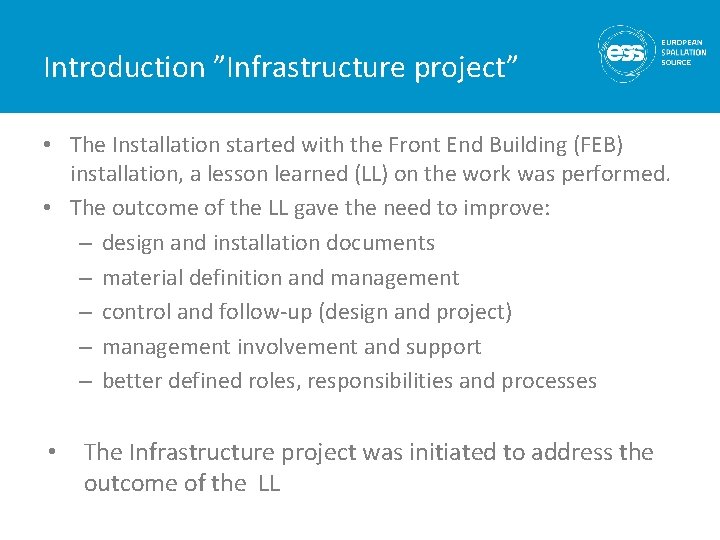 Introduction ”Infrastructure project” • The Installation started with the Front End Building (FEB) installation,