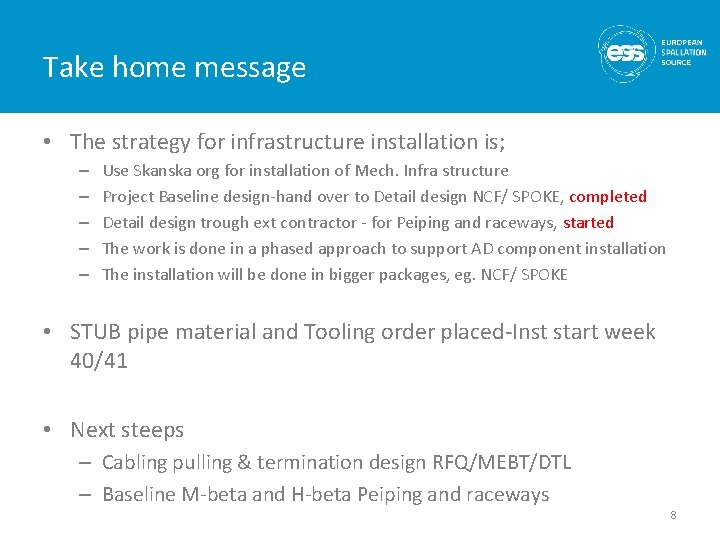 Take home message • The strategy for infrastructure installation is; – – – Use