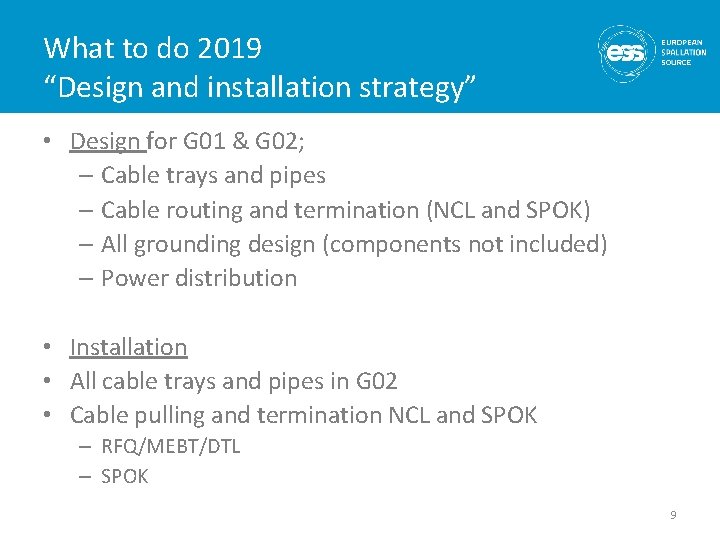 What to do 2019 “Design and installation strategy” • Design for G 01 &