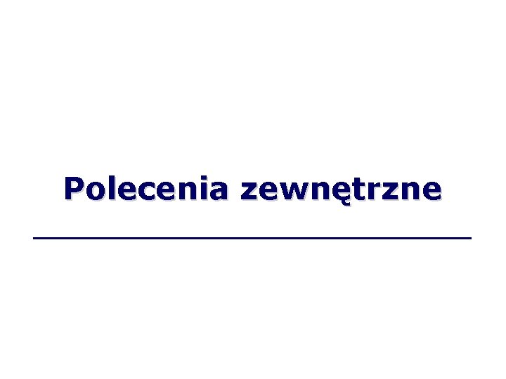 Polecenia zewnętrzne 