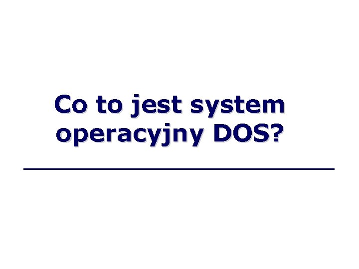 Co to jest system operacyjny DOS? 