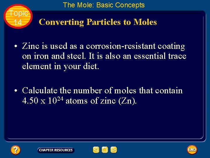 Topic 14 The Mole: Basic Concepts Converting Particles to Moles • Zinc is used