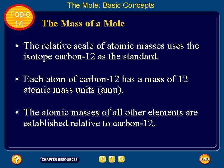 Topic 14 The Mole: Basic Concepts The Mass of a Mole • The relative
