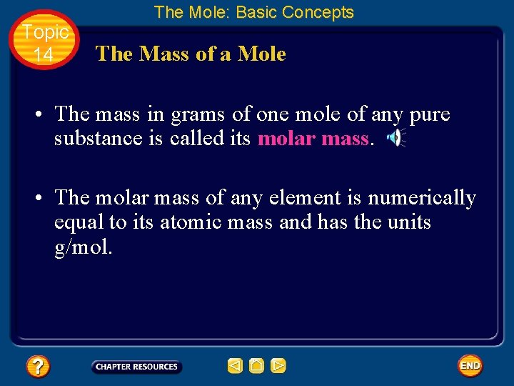 Topic 14 The Mole: Basic Concepts The Mass of a Mole • The mass