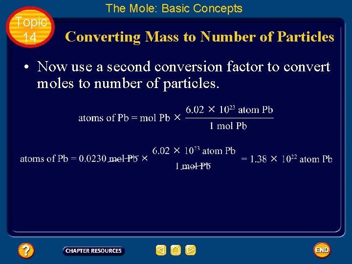 Topic 14 The Mole: Basic Concepts Converting Mass to Number of Particles • Now