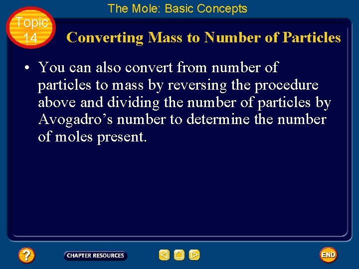 Topic 14 The Mole: Basic Concepts Converting Mass to Number of Particles • You