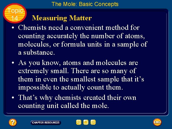 Topic 14 The Mole: Basic Concepts Measuring Matter • Chemists need a convenient method