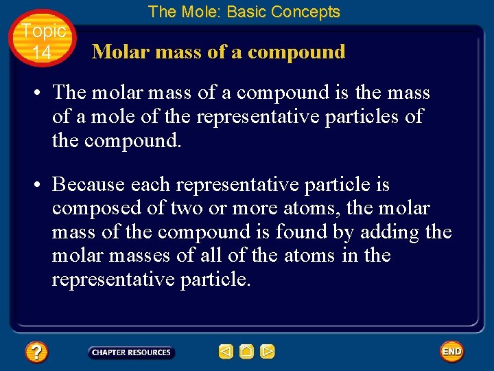 Topic 14 The Mole: Basic Concepts Molar mass of a compound • The molar