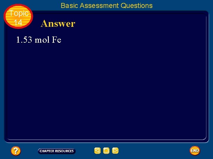 Topic 14 Basic Assessment Questions Answer 1. 53 mol Fe 