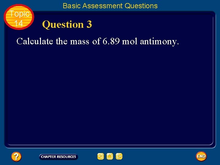 Topic 14 Basic Assessment Questions Question 3 Calculate the mass of 6. 89 mol