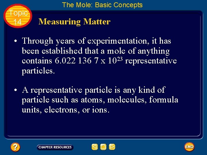 Topic 14 The Mole: Basic Concepts Measuring Matter • Through years of experimentation, it