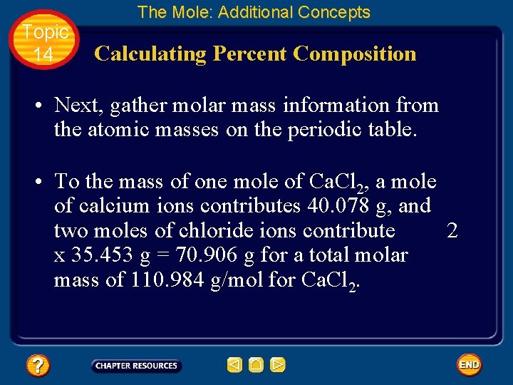 Topic 14 The Mole: Additional Concepts Calculating Percent Composition • Next, gather molar mass