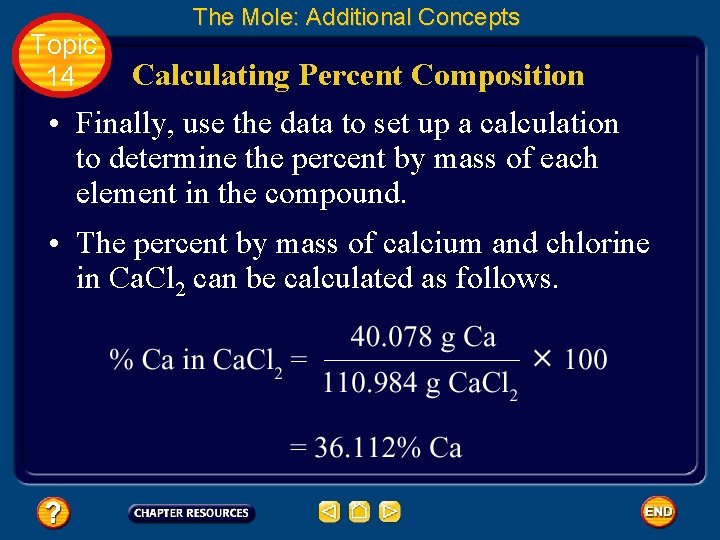 Topic 14 The Mole: Additional Concepts Calculating Percent Composition • Finally, use the data