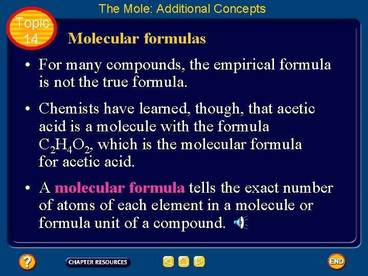 Topic 14 The Mole: Additional Concepts Molecular formulas • For many compounds, the empirical