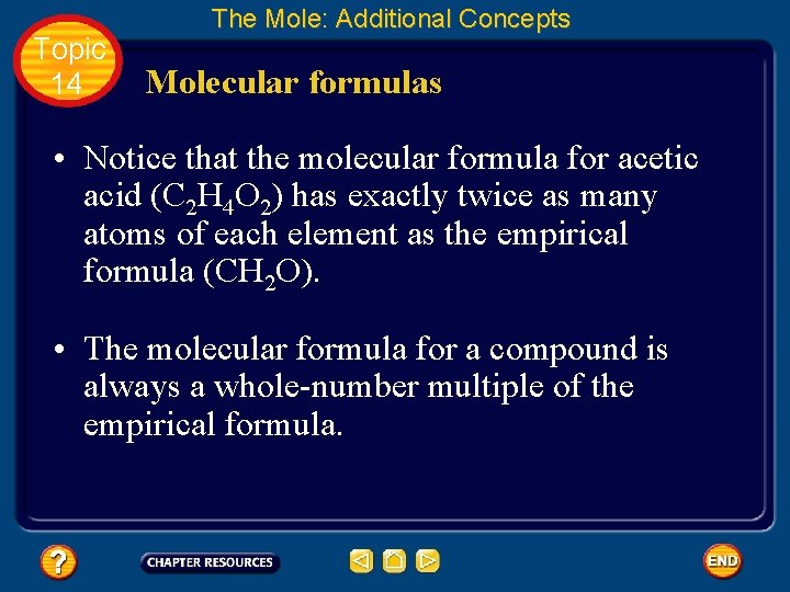 Topic 14 The Mole: Additional Concepts Molecular formulas • Notice that the molecular formula