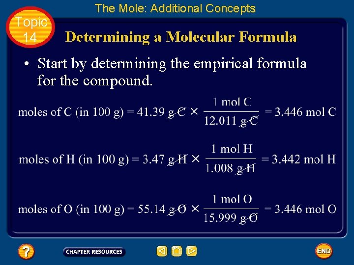 Topic 14 The Mole: Additional Concepts Determining a Molecular Formula • Start by determining