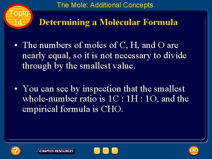 Topic 14 The Mole: Additional Concepts Determining a Molecular Formula • The numbers of