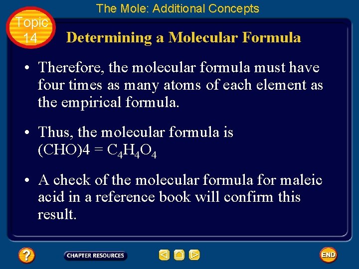 Topic 14 The Mole: Additional Concepts Determining a Molecular Formula • Therefore, the molecular