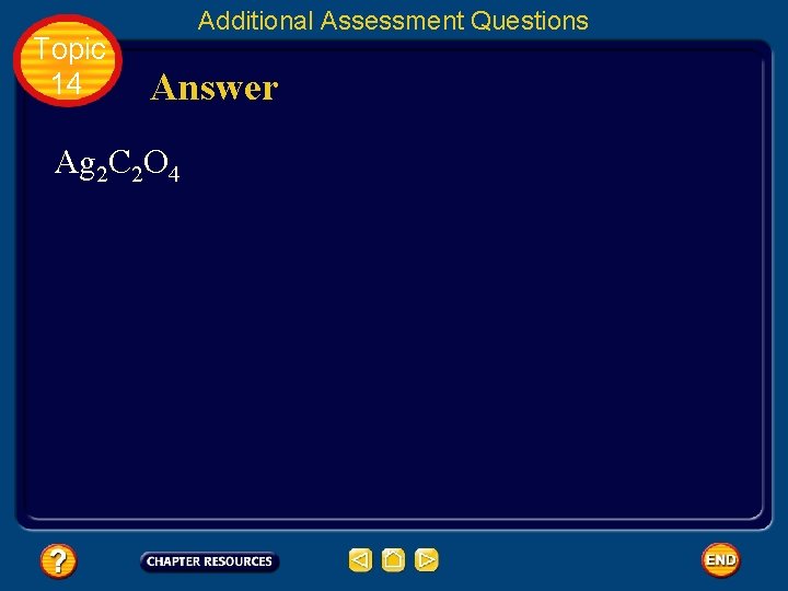 Topic 14 Additional Assessment Questions Answer Ag 2 C 2 O 4 