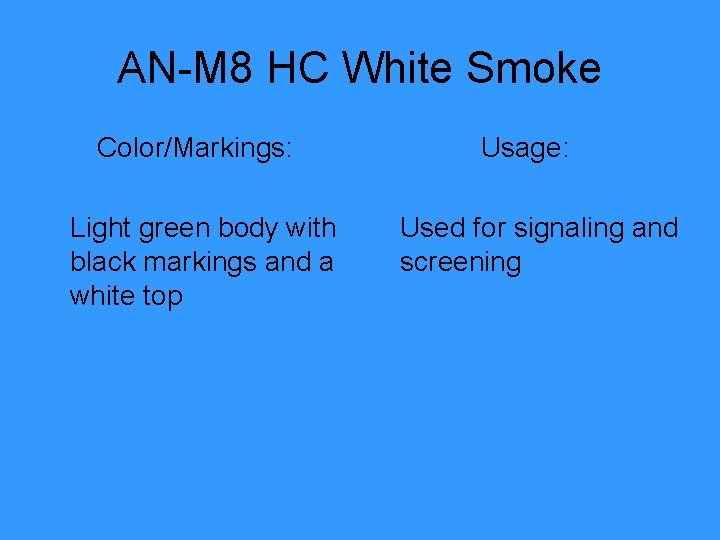 AN-M 8 HC White Smoke Color/Markings: Light green body with black markings and a