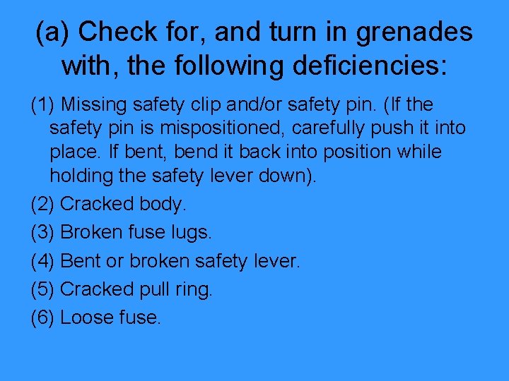 (a) Check for, and turn in grenades with, the following deficiencies: (1) Missing safety