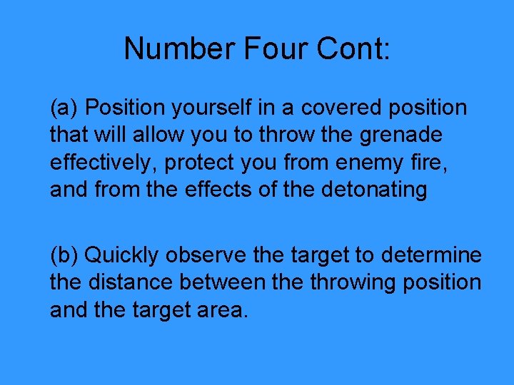 Number Four Cont: (a) Position yourself in a covered position that will allow you