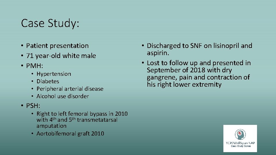 Case Study: • Patient presentation • 71 year-old white male • PMH: • •