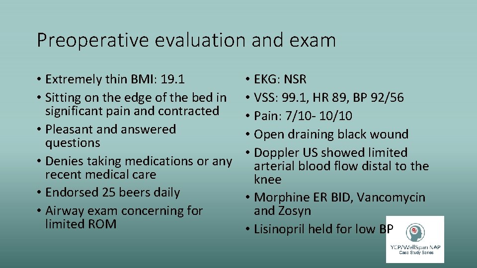 Preoperative evaluation and exam • Extremely thin BMI: 19. 1 • Sitting on the