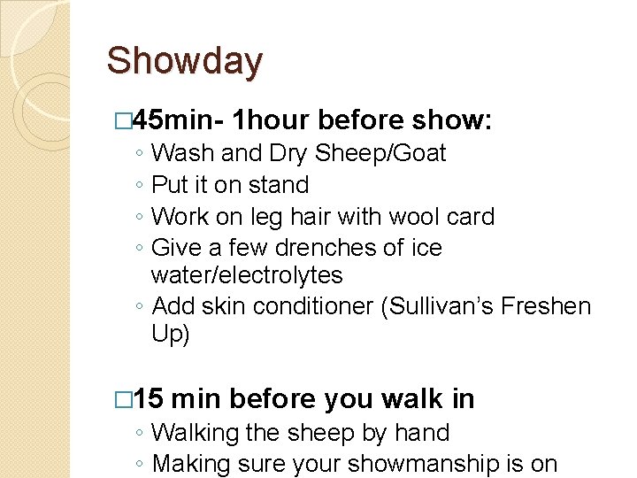 Showday � 45 min- 1 hour before show: ◦ ◦ Wash and Dry Sheep/Goat