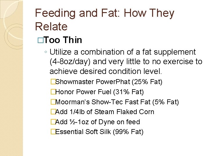 Feeding and Fat: How They Relate �Too Thin ◦ Utilize a combination of a