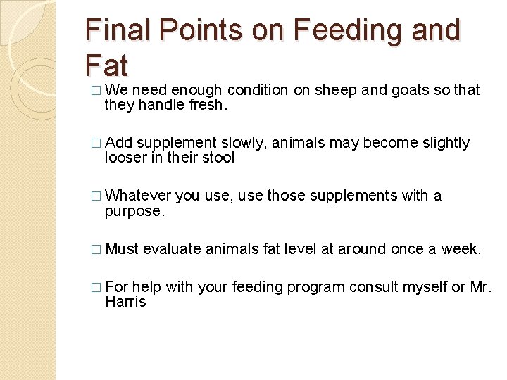 Final Points on Feeding and Fat � We need enough condition on sheep and