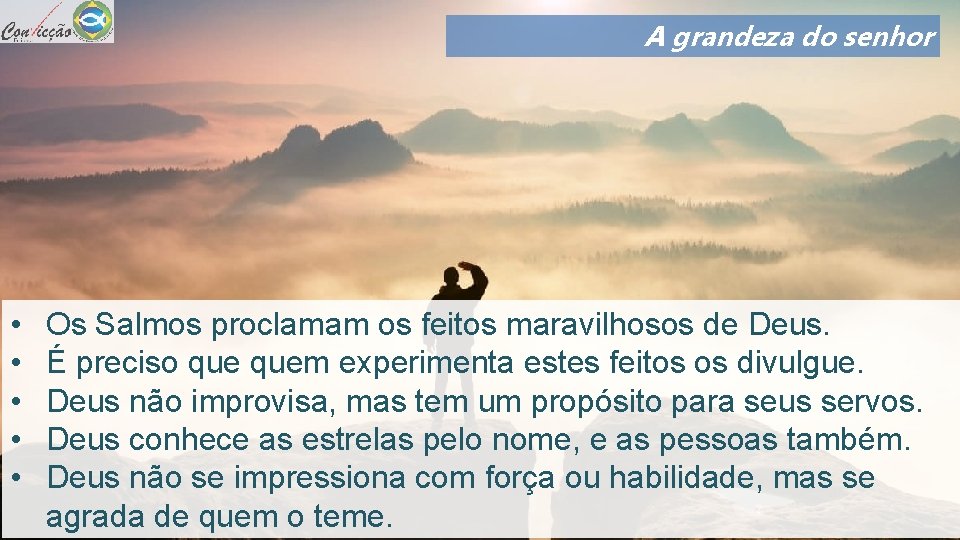 A grandeza do senhor • • • Os Salmos proclamam os feitos maravilhosos de