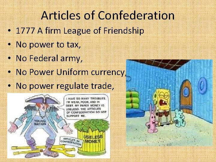 Articles of Confederation • • • 1777 A firm League of Friendship No power