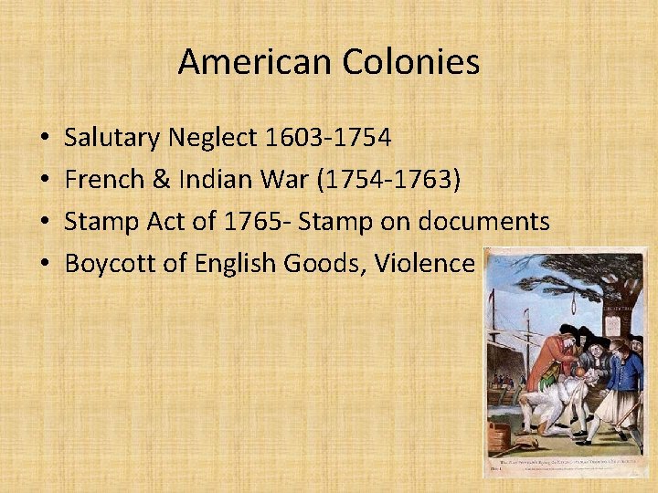 American Colonies • • Salutary Neglect 1603 -1754 French & Indian War (1754 -1763)