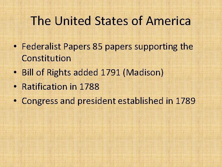 The United States of America • Federalist Papers 85 papers supporting the Constitution •