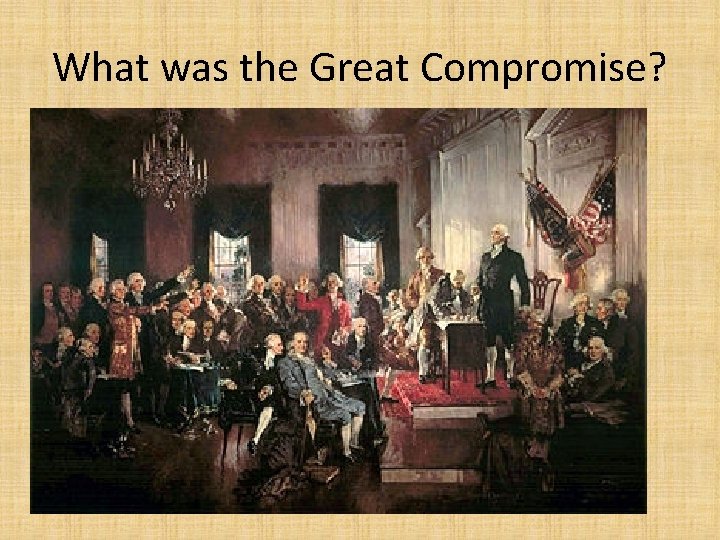 What was the Great Compromise? 