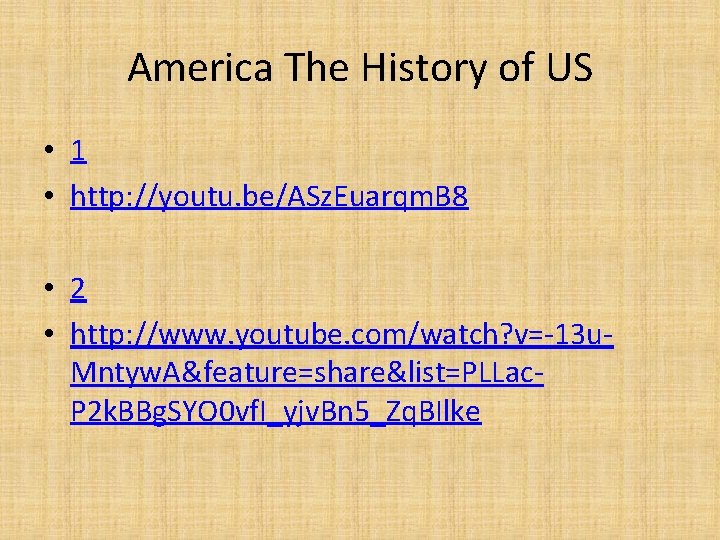 America The History of US • 1 • http: //youtu. be/ASz. Euarqm. B 8