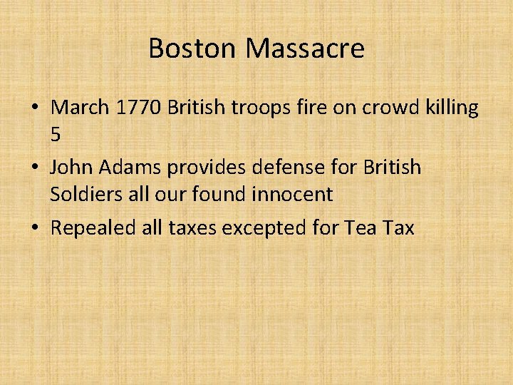 Boston Massacre • March 1770 British troops fire on crowd killing 5 • John