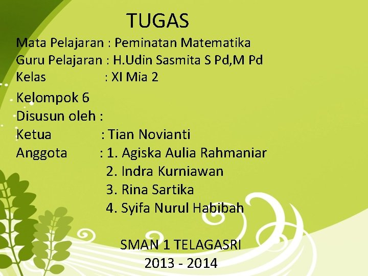 TUGAS Mata Pelajaran : Peminatan Matematika Guru Pelajaran : H. Udin Sasmita S Pd,
