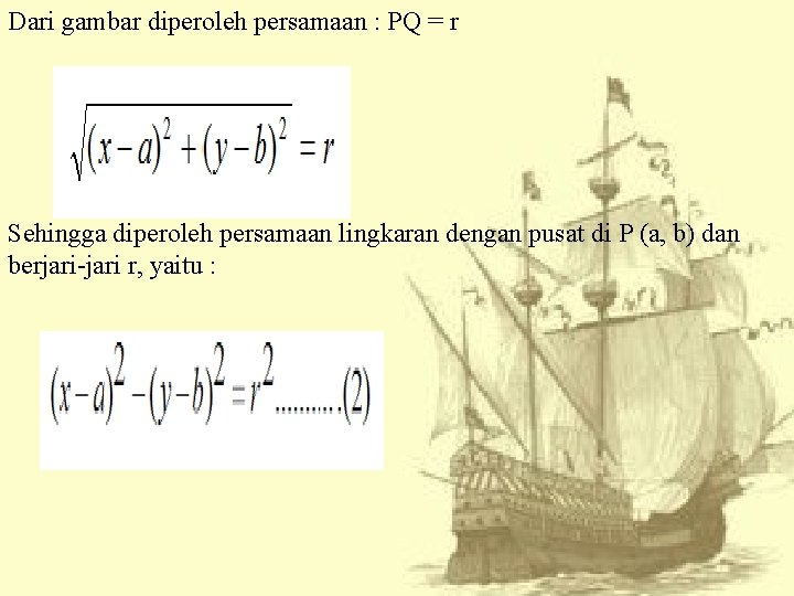 Dari gambar diperoleh persamaan : PQ = r Sehingga diperoleh persamaan lingkaran dengan pusat